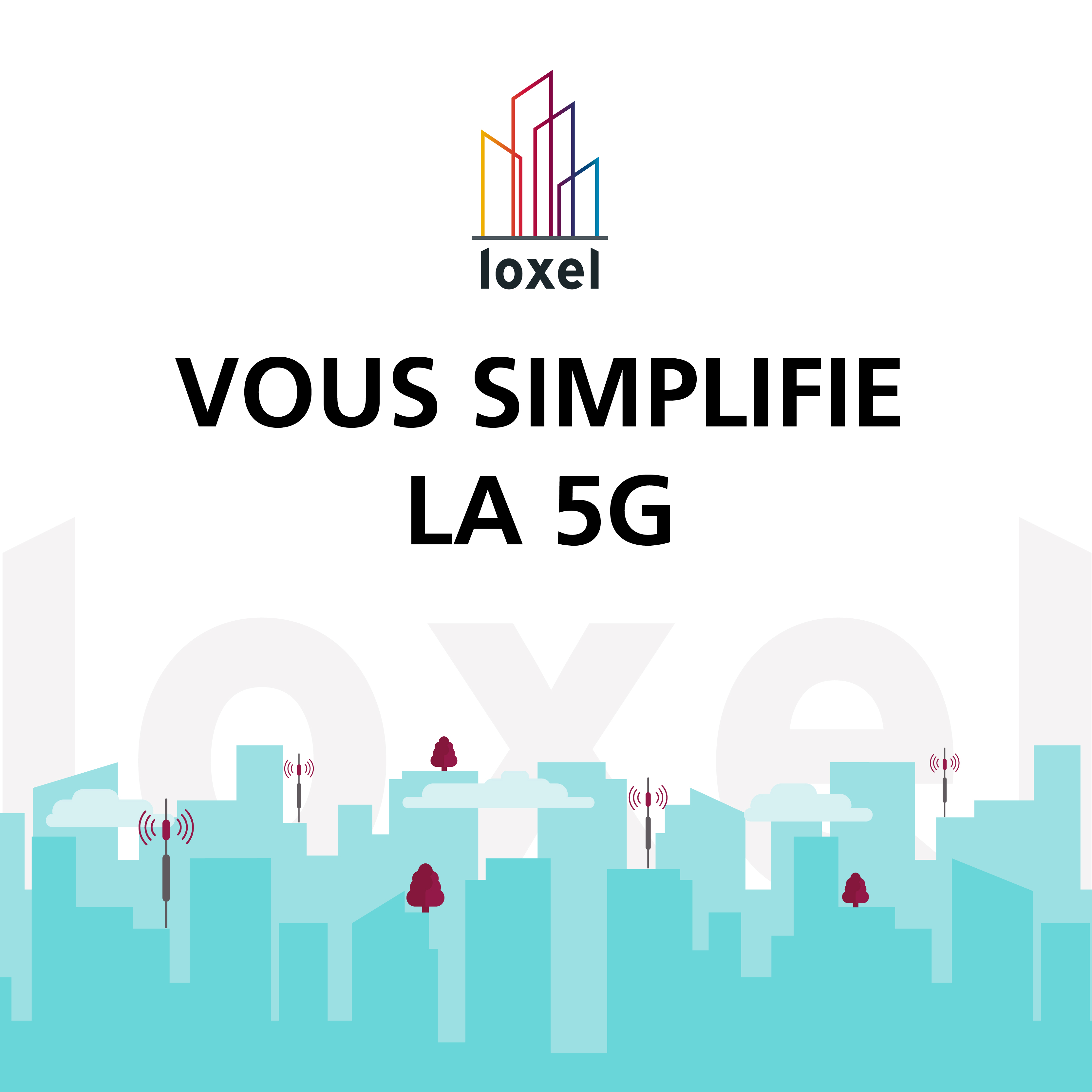 Loxel vous simplifie la 5G